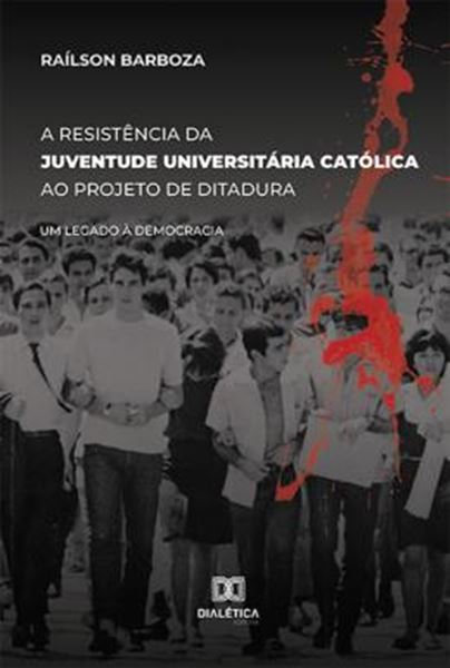 Picture of RESISTENCIA DA JUVENTUDE UNIVERSITARIA CATOLICA AO PROJETO DE DITADURA, A