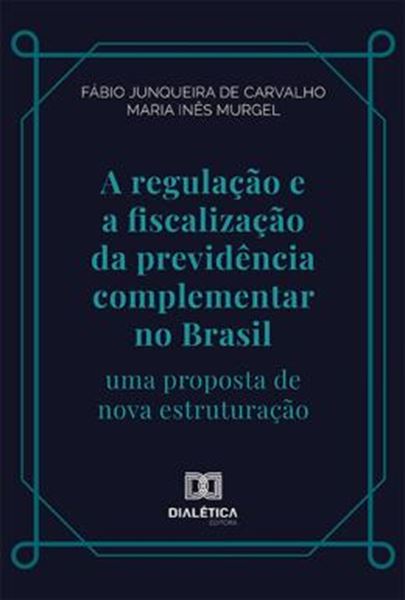Picture of A REGULACAO E A FISCALIZACAO DA PREVIDENCIA COMPLEMENTAR NO BRASIL
