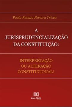 Imagem de A JURISPRUDENCIALIZACAO DA CONSTITUICAO