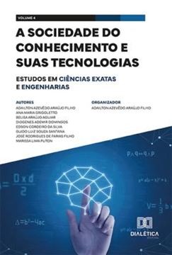 Imagem de A SOCIEDADE DO CONHECIMENTO E SUAS TECNOLOGIAS - ESTUDOS EM CIENCIAS EXATAS E ENGENHARIAS - VOL. 04