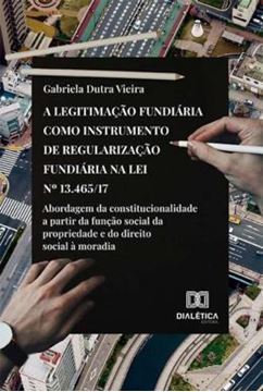 Imagem de A LEGITIMACAO FUNDIARIA COMO INSTRUMENTO DE REGULARIZACAO FUNDIARIA NA LEI NO 13.465 17