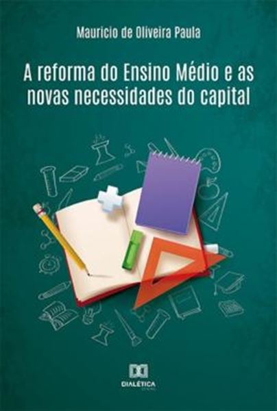 Picture of REFORMA DO ENSINO MEDIO E AS NOVAS NECESSIDADES DO CAPITAL, A