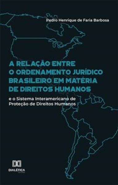 Picture of A RELACAO ENTRE O ORDENAMENTO JURIDICO BRASILEIRO EM MATERIA DE DIREITOS HUMANOS - E O SISTEMA INTERAMERICANO DE PROTECAO DE DIREITOS HUMANOS
