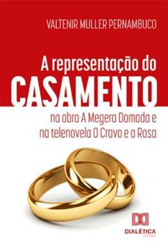 Imagem de REPRESENTACAO DO CASAMENTO NA OBRA A MEGERA DOMADA E NA TELENOVELA O CRAVO E A ROSA, A