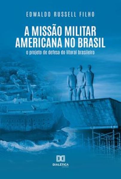Picture of A MISSAO MILITAR AMERICANA NO BRASIL