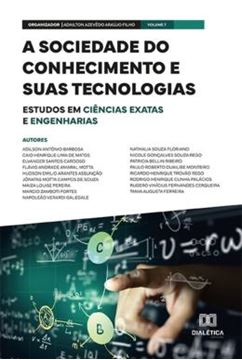 Imagem de A SOCIEDADE DO CONHECIMENTO E SUAS TECNOLOGIAS - ESTUDOS EM CIENCIAS EXATAS E ENGENHARIAS - VOL. 07