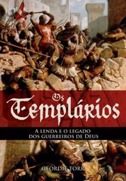 Picture of OS TEMPLÁRIOS - A LENDA E O LEGADO DOS GUERREIROS DE DEUS