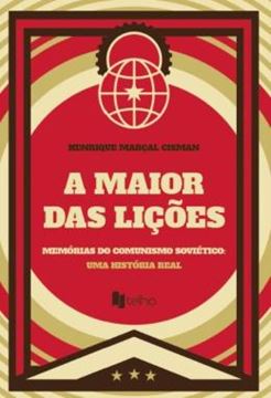 Imagem de A MAIOR DAS LIÇÕES - MEMÓRIAS DO COMUNISMO SOVIÉTICO - UMA HISTÓRIA REAL