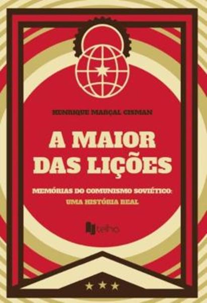 Picture of A MAIOR DAS LIÇÕES - MEMÓRIAS DO COMUNISMO SOVIÉTICO - UMA HISTÓRIA REAL