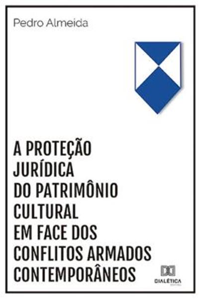 Picture of A PROTECAO JURIDICA DO PATRIMONIO CULTURAL EM FACE DOS CONFLITOS ARMADOS CONTEMPORANEOS