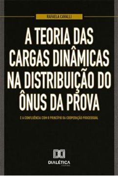 Imagem de A TEORIA DAS CARGAS DINAMICAS NA DISTRIBUICAO DO ONUS DA PROVA E A CONFLUENCIA COM O PRINCIPIO DA COOPERACAO PROCESSUAL