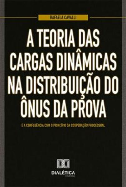 Picture of A TEORIA DAS CARGAS DINAMICAS NA DISTRIBUICAO DO ONUS DA PROVA E A CONFLUENCIA COM O PRINCIPIO DA COOPERACAO PROCESSUAL