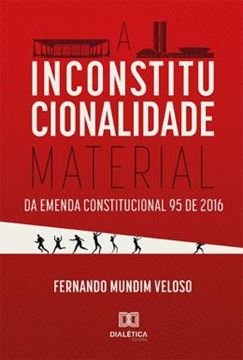 Imagem de A INCONSTITUCIONALIDADE MATERIAL DA EMENDA CONSTITUCIONAL 95 DE 2016