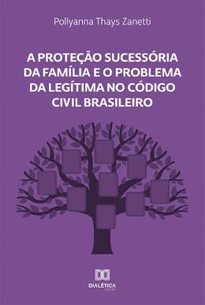 Picture of A PROTECAO SUCESSORIA DA FAMILIA E O PROBLEMA DA LEGITIMA NO CODIGO CIVIL BRASILEIRO