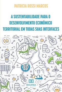 Imagem de A SUSTENTABILIDADE PARA O DESENVOLVIMENTO ECONOMICO TERRITORIAL EM TODAS SUAS INTERFACES
