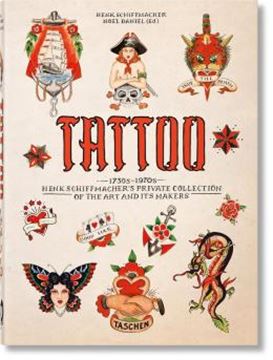 Imagem de TATTOO: 1730S-1970S; HENK SCHIFFMACHER’S PRIVATE COLLECTION OF THE ART AND ITS MAKERS