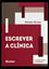 Imagem de ESCREVER A CLINICA - 4ª ED