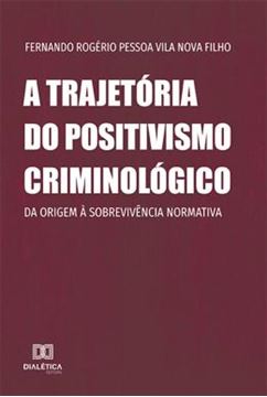 Imagem de TRAJETORIA DO POSITIVISMO CRIMINOLOGICO, A