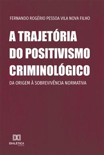 Picture of TRAJETORIA DO POSITIVISMO CRIMINOLOGICO, A