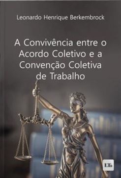 Imagem de A CONVIVENCIA ENTRE O ACORDO COLETIVO E A CONVENCAO COLETIVA DE TRABALHO