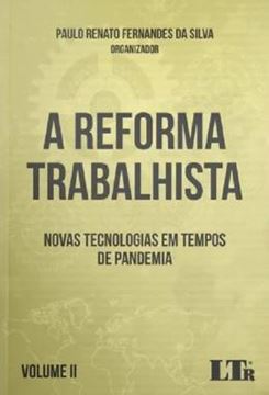 Imagem de A REFORMA TRABALHISTA - VOLUME II - NOVAS TECNOLOGIAS EM TEMPOS DE PANDEMIA