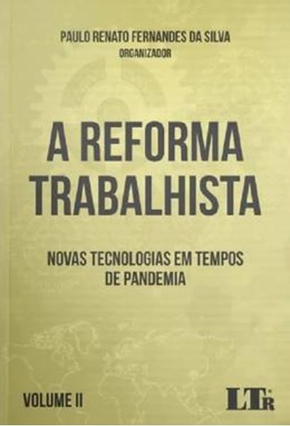 Picture of A REFORMA TRABALHISTA - VOLUME II - NOVAS TECNOLOGIAS EM TEMPOS DE PANDEMIA