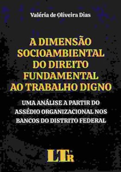 Picture of A DIMENSAO SOCIOAMBIENTAL DO DIREITO FUNDAMENTAL AO TRABALHO DIGNO