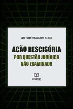 Imagem de ACAO RESCISORIA POR QUESTAO JURIDICA NAO EXAMINADA