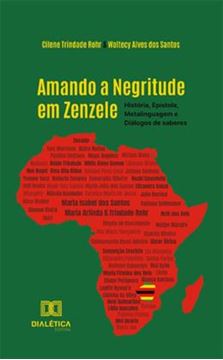 Imagem de AMANDO A NEGRITUDE EM ZENZELE - HISTORIA, EPISTOLA, METALINGUAGEM E DIALOGOS DE SABERES