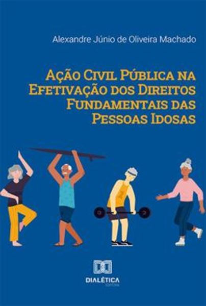 Picture of ACAO CIVIL PUBLICA NA EFETIVACAO DOS DIREITOS FUNDAMENTAIS DAS PESSOAS IDOSAS