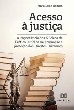 Imagem de ACESSO A JUSTICA - A IMPORTANCIA DOS NUCLEOS DE PRATICA JURIDICA NA PROMOCAO E PROTECAO DOS DIREITOS HUMANOS