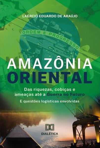 Picture of AMAZONIA ORIENTAL - DAS RIQUEZAS, COBICAS E AMEACAS ATE A GUERRA NO FUTURO