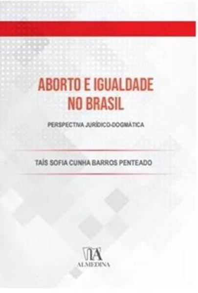 Picture of ABORTO E IGUALDADE NO BRASIL - PERSPECTIVA JURIDICO-DOGMATICA