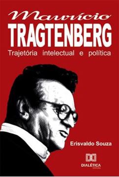 Imagem de TRAJETORIA INTELECTUAL E POLITICA DE MAURICIO TRAGTENBERG, A