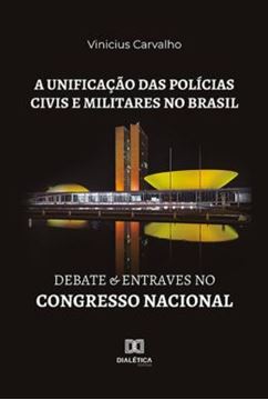 Imagem de A UNIFICACAO DAS POLICIAS CIVIS E MILITARES NO BRASIL