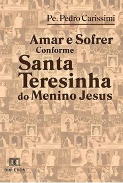 Imagem de AMAR E SOFRER CONFORME SANTA TERESINHA DO MENINO JESUS