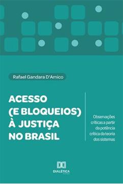 Imagem de ACESSO E BLOQUEIOS A JUSTICA NO BRASIL - OBSERVACOES CRITICAS A PARTIR DA POTENCIA CRITICA DA TEORIA DOS SISTEMAS