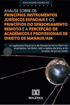 Imagem de ANALISE SOBRE OS PRINCIPAIS INSTRUMENTOS JURIDICOS ESPACIAIS E PRINCIPIOS DO SENSORIAMENTO REMOTO E A PERCEPCAO DE ACADEMICOS E PROFISSIONAIS DE DIREITO DE MANAUS AM