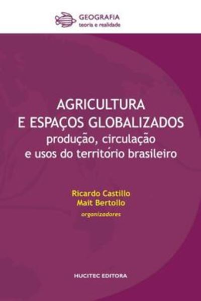 Picture of AGRICULTURA E ESPACOS GLOBALIZADOS - PRODUCAO, CIRCULACAO E USOS DO TERRITORIO BRASILEIRO
