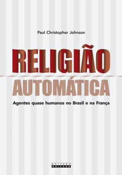 Picture of RELIGIAO AUTOMATICA - AGENTES QUASE HUMANOS NO BRASIL E NA FRANCA