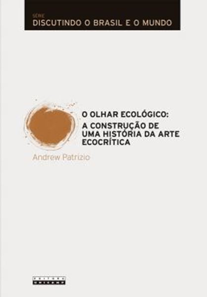 Picture of OLHAR ECOLOGICO, O - A CONSTRUCAO DE UMA HISTORIA DA ARTE ECOCRITICA