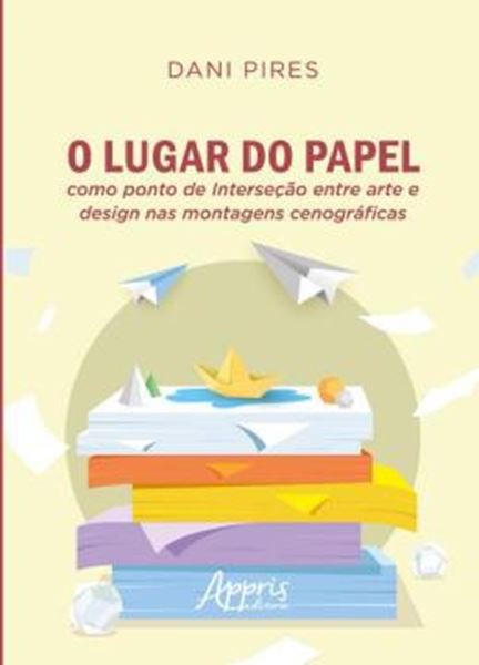 Picture of O LUGAR DO PAPEL COMO PONTO DE INTERSECAO ENTRE ARTE E DESIGN NAS MONTAGENS CENOGRAFICAS