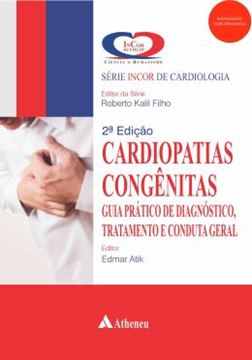 Imagem de CARDIOPATIAS CONGENITAS - GUIA PRATICO DE DIAGNOSTICO, TRATAMENTO E CONDUTA GERAL - 2ªED (POD)
