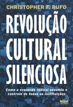 Imagem de REVOLUCAO CULTURAL SILENCIOSA - COMO A ESQUERDA RADICAL ASSUMIU O CONTROLE DE TODAS AS INSTITUICOES