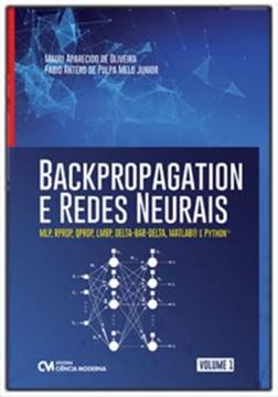 Imagem de BACKPROPAGATION E REDES NEURAIS – VOLUME 1: MLP, RPROP, QPROP, LMBP, DELTA-BAR-DELTA, MATLAB® E PYTHON™