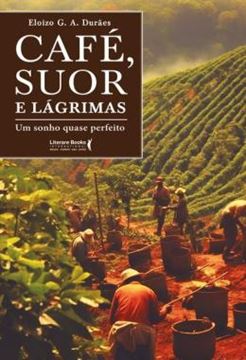 Imagem de CAFE, SUOR E LAGRIMAS