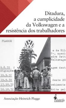 Imagem de DITADURA, A CUMPLICIDADE DA VOLKSWAGEN E A RESISTENCIA DOS TRABALHADORES