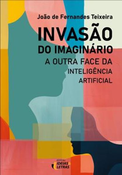 Picture of INVASAO DO IMAGINARIO - A OUTRA FACE DA INTELIGENCIA ARTIFICIAL