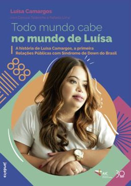 Picture of TODO MUNDO CABE NO MUNDO DE LUISA - A HISTORIA DE LUISA CAMARGOS, A PRIMEIRA RELACOES PUBLICAS COM SINDROME DE DOWN DO BRASIL