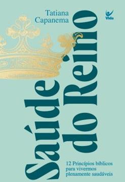 Imagem de SAUDE DO REINO - 12 PRINCIPIOS BIBLICOS PARA VIVERMOS PLENAMENTE SAUDAVEIS